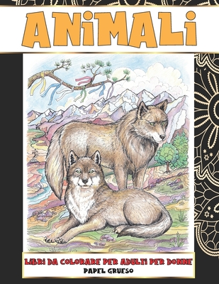 Libri da colorare per adulti per donne - Papel grueso - Animali By Paola Palermo Cover Image