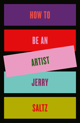 How to Be an Artist By Jerry Saltz Cover Image
