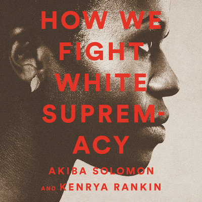 How We Fight White Supremacy: A Field Guide to Black Resistance Cover Image