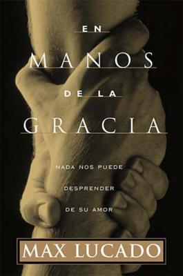 En Manos de la Gracia = In the Grip of Grace Cover Image