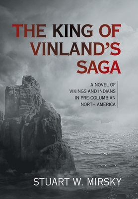 The King of Vinland's Saga: A Novel of Vikings and Indians in Pre-Columbian North America Cover Image