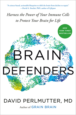 Brain Defenders: Harness the Power of Your Immune Cells to Protect Your Brain for Life