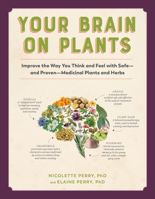 Your Brain on Plants: Improve the Way You Think and Feel with Safe - and Proven - Medicinal Plants and Herbs Cover Image