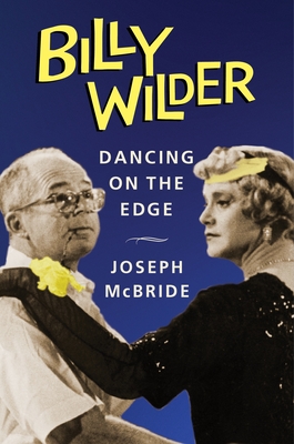 Billy Wilder: Dancing on the Edge (Film and Culture) By Joseph McBride Cover Image