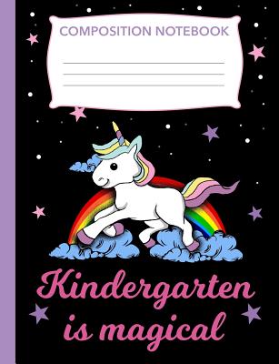 Kindergarten Is Magical: Composition Book Unicorn, Wide Ruled Notebook for School, 120 Pages, 7.4 X 9.7 By Sports &. Hobbies Printing Cover Image