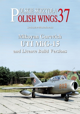 Mikoyan Gurevich Uti Mig-15 and Licence Build Versions (Polish Wings) Cover Image