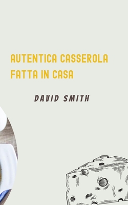 Autentica Casseruola Fatta in Casa By David Smith Cover Image