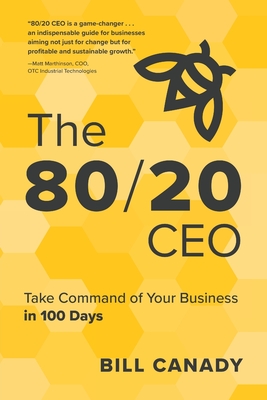 The 80/20 CEO: Take Command of Your Business in 100 Days Cover Image