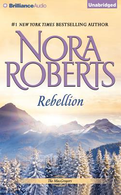 Rebellion (Macgregors #6) By Nora Roberts, Angela Dawe (Read by) Cover Image
