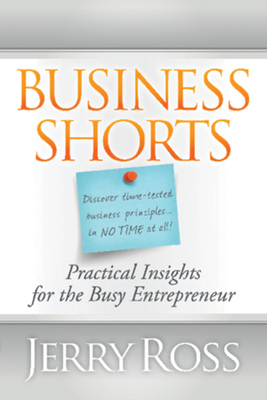 Business Shorts: Practical Insights for the Busy Entrepreneur Cover Image