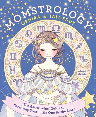 Momstrology: The AstroTwins' Guide to Parenting Your Little One by the Stars By Ophira Edut, Tali Edut Cover Image