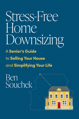Stress-Free Home Downsizing: A Senior's Guide to Selling Your House and  Simplifying Your Life (Paperback)