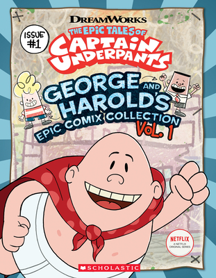 George and Harold's Epic Comix Collection Vol. 1 (The Epic Tales of Captain Underpants TV) Cover Image