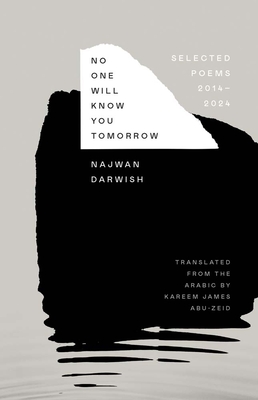 No One Will Know You Tomorrow: Selected Poems, 2014-2024 (The Margellos World Republic of Letters)