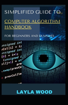 Simplified Guide To Computer Algorithm Handbook For Beginners And ...