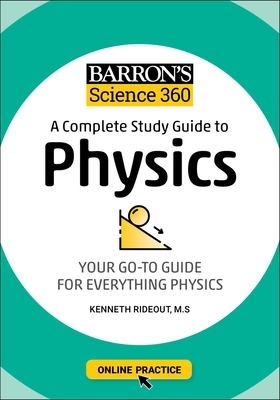 Barron's Science 360: A Complete Study Guide to Physics with Online Practice (Barron's Test Prep) By Kenneth Rideout, M.S. Cover Image