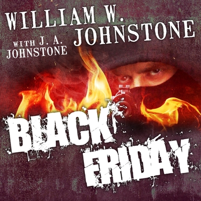 Black Friday Lib/E By William W. Johnstone, J. A. Johnstone, J. A. Johnstone (Contribution by) Cover Image