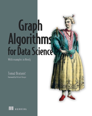 Graph Algorithms for Data Science: With examples in Neo4j Cover Image