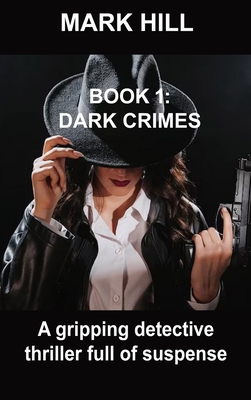 Book 1 Dark Crimes: A gripping detective thriller full of suspense Cover Image