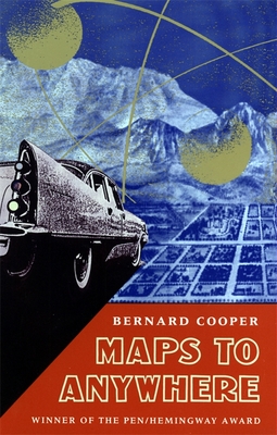 Maps to Anywhere By Bernard Cooper, Richard Howard (Foreword by) Cover Image