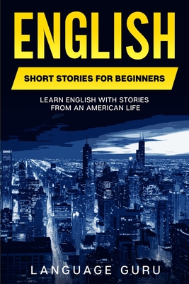 English Short Stories for Beginners: Learn English With Stories From an American Life Cover Image