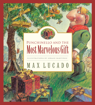 Punchinello and the Most Marvelous Gift: Volume 5 (Max Lucado's Wemmicks #5) By Max Lucado, Sergio Martinez (Illustrator) Cover Image
