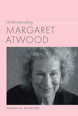 Understanding Margaret Atwood (Understanding Contemporary American Literature)