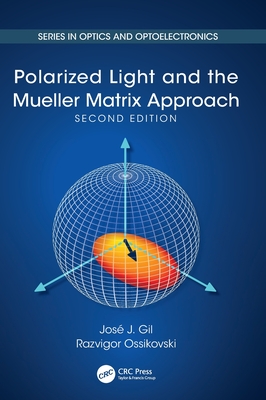 Polarized Light and the Mueller Matrix Approach (Optics and Optoelectronics)