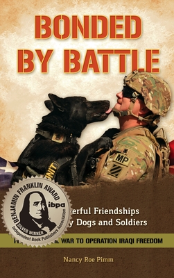 Bonded by Battle: The Powerful Friendships of Military Dogs and Soldiers, from the Civil War to Operation Iraqi Freedom By Nancy Roe Pimm Cover Image