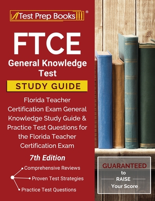 FTCE General Knowledge Test Study Guide: Florida Teacher Certification Exam General Knowledge Study Guide and Practice Test Questions for the Florida By Test Prep Books Cover Image