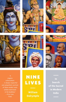 Nine Lives: In Search of the Sacred in Modern India (Vintage Departures) By William Dalrymple Cover Image