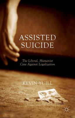 Assisted Suicide: The Liberal, Humanist Case Against Legalization Cover Image