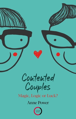 Contented Couples: Magic, Logic or Luck? By Anne Power Cover Image