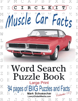 Circle It, Muscle Car Facts, Large Print, Word Search, Puzzle Book By Lowry Global Media LLC, Mark Schumacher, Maria Schumacher (Editor) Cover Image