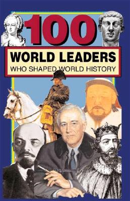 100 World Leaders Who Shaped World History (100 Series) By Kathy Paparchontis Cover Image