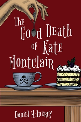 The Good Death of Kate Montclair By Daniel McInerny Cover Image