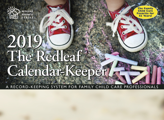 The Redleaf Calendar-Keeper 2019: A Record-Keeping System for Family Child Care Professionals (Redleaf Business)