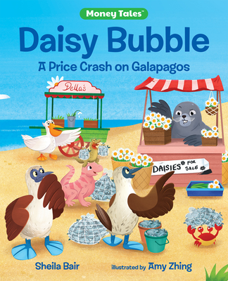 Daisy Bubble: A Price Crash on Galapagos By Sheila Bair, Amy Zhing (Illustrator) Cover Image