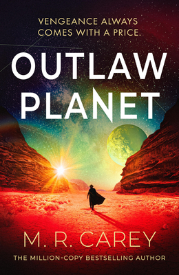 Outlaw Planet By M. R. Carey Cover Image
