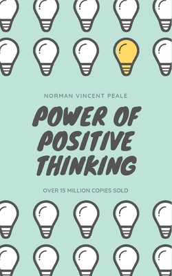 The Power of Positive Thinking: The Ultimate Guide to Achieve Your Goals (Grapevine edition) Cover Image