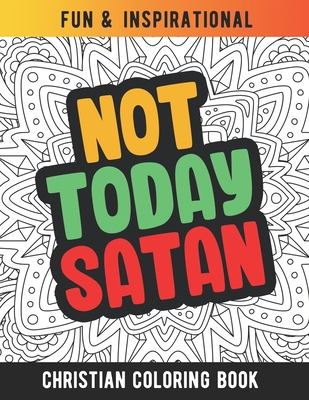Not Today Satan: Christian Coloring Book For Religious Women. Bible Verse Inspirational Coloring Book For Mom And Wife By Marikz Publishing Cover Image