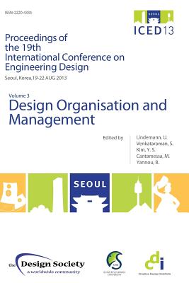Proceedings of ICED13 Volume 3: Design Organisation and Management By Udo Lindemann (Editor), Srinivasan Venkataraman (Editor), Yong Se Kim (Editor) Cover Image