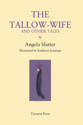 The Tallow-Wife and Other Tales by Angela Slatter