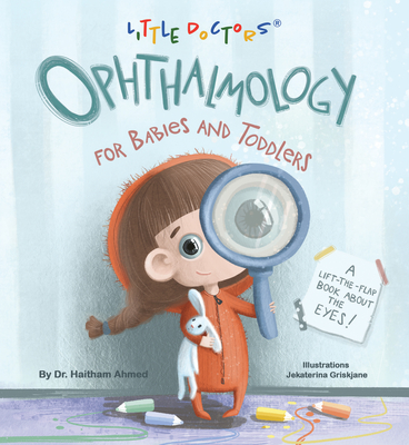 Ophthalmology for Babies and Toddlers: A Lift-The-Flap Book about the Eyes Cover Image