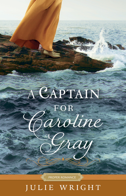 Cover for A Captain for Caroline Gray (Proper Romance Regency)