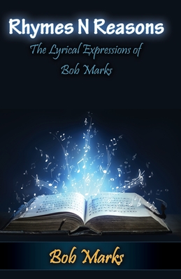 Rhymes N Reasons: The Lyrical Expressions of Bob Marks Cover Image
