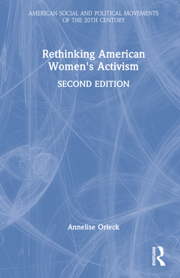 Rethinking American Women's Activism (American Social and Political Movements of the 20th Century) Cover Image