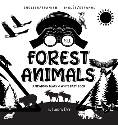 I See Forest Animals: Bilingual (English / Spanish) (Inglés / Español) A  Newborn Black & White Baby Book (High-Contrast Design & Patterns) ( (Large  Print / Hardcover) | Northshire Bookstore