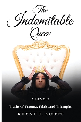 The Indomitable Queen: A Memoir By Keynu Scott Cover Image