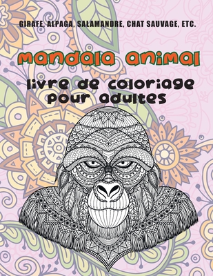 Mandala Animal Livre De Coloriage Pour Adultes Girafe Alpaga Salamandre Chat Sauvage Etc Paperback Skylight Books